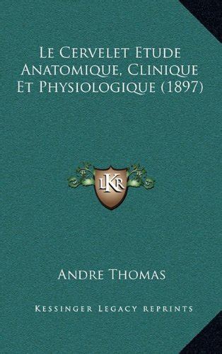 Le Cervelet Etude Anatomique Clinique Et Physiologique