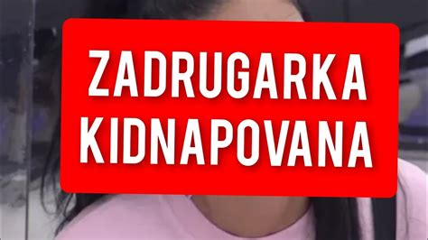 ZADRUGARKA KIDNAPOVANA MUK U ZADRUZI YouTube