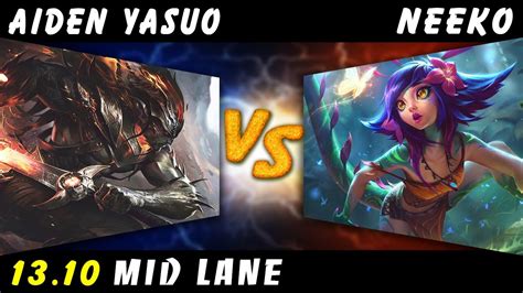 Aidenyasuo Yasuo Vs Neeko Mid Patch 13 10 Yasuo Gameplay Youtube