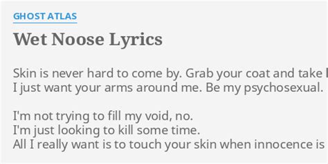 Wet Noose Lyrics By Ghost Atlas Skin Is Never Hard