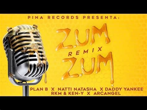 Daddy Yankee Ft Rkm Y Ken Y Arcangel Plan B Y Natti Natasha Zum Zum