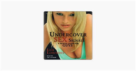 Undercover Sex Signals A Pickup Guide For Guys By Leil Lowndes On Apple Books