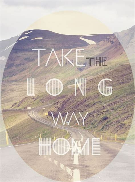 Take The Long Way Home Pictures Photos And Images For Facebook