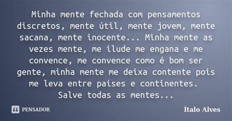 Minha mente fechada pensamentos Ítalo Alves Pensador