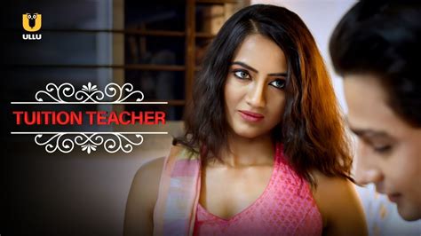 Tuition Teacher Ullu Watch Full Episode Ullu Web Series Youtube