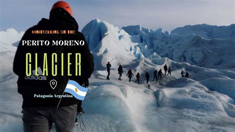 Vlog Minitrekking The Perito Moreno Glacier In Patagonia Youtube