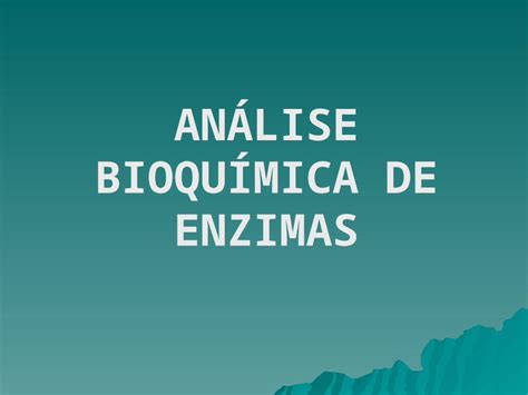 Ppt An Lise Bioqu Mica De Enzimas Enzimas Presentes Em Todos Os