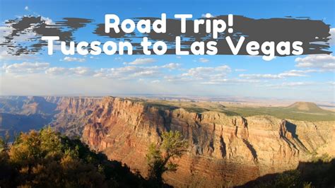 Road Trip Tucson Grand Canyon And Las Vegas YouTube