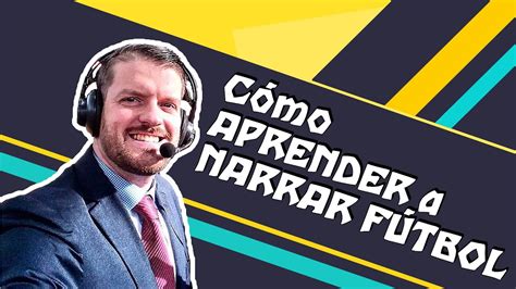 Cómo APRENDER a NARRAR un partido de FÚTBOL Cómo RELATAR FÚTBOL