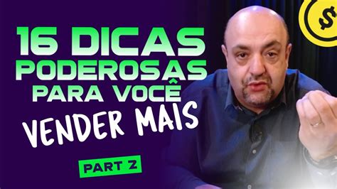 16 Dicas Poderosas Para Vender Mais Parte 02 Youtube