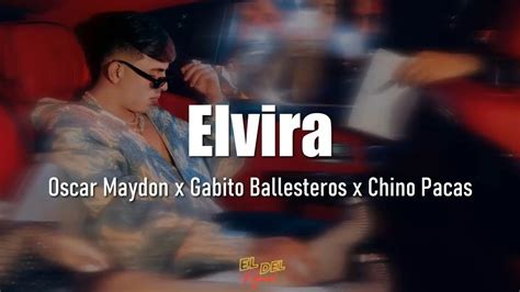 Elvira Oscar Maydon X Gabito Ballesteros X Chino Pacas Letra Lyrics