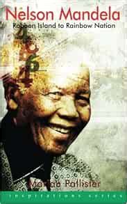 Nelson Mandela: Robben Island to Rainbow Nation: Pallister, Marian: 9781908931931: Amazon.com: Books