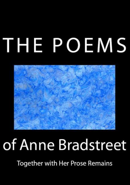 The Poems of Anne Bradstreet: Together with Her Prose Remains by Anne ...