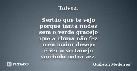 Talvez Sertão Que Te Vejo Porque Tanta Guibson Medeiros Pensador