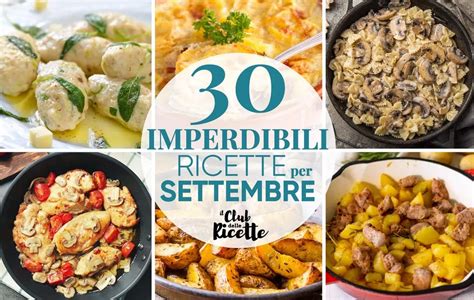 30 Imperdibili Ricette Per Il Mese Di Settembre Il Club Delle Ricette