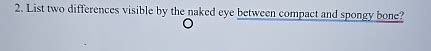 Solved List Two Differences Visible By The Naked Eye Between Chegg