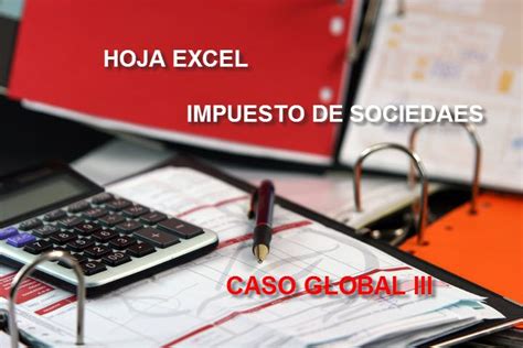 Impuesto De Sociedades Caso Practico Global III Excel Aseduco