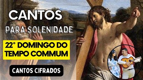 CANTOS PARA MISSA 22 DOMINGO TEMPO COMUM Dia 03 09 2023 YouTube