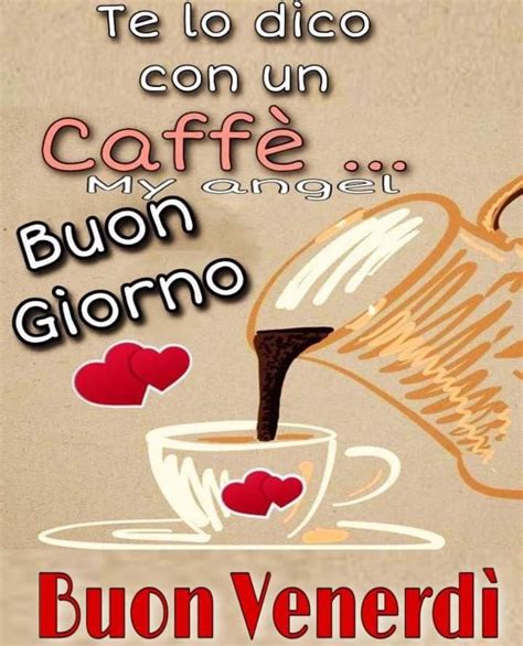 Pin di Conchetta Bowers su buon giorno Caffè venerdì Buongiorno