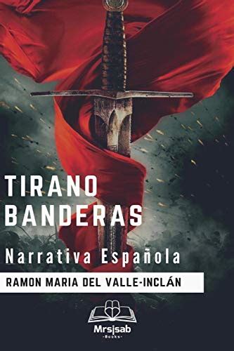 Tirano Banderas Narrativa española by Ramón María del Valle Inclán