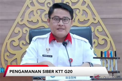 Bssn Siapkan Pengamanan Siber Ktt G Secara Menyeluruh Antara News