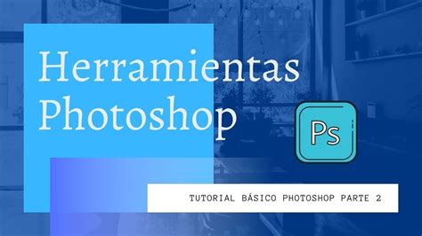 Como Usar Todas Las Herramientas De Photoshop Tutorial Basico Parte