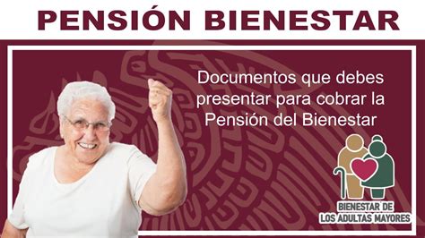 Documentos Que Debes Presentar Para Cobrar La Pensión Del Bienestar 🥇