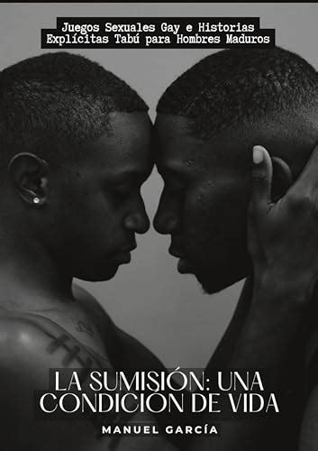 La sumisión una condición de vida Juegos Sexuales Gay e Historias Explícitas Tabú para Hombres