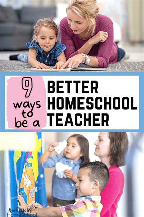 9 Proven & Practical Ways to Be a Better Homeschool Teacher