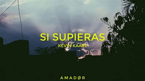 Si Supieras Kevin Kaarl Lyrics Youtube Music