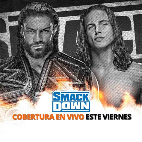 Previo Wwe Smackdown De Junio Roman Reigns Vs Riddle