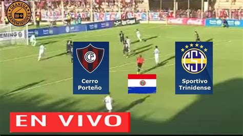 CERRO PORTEÑO VS SPORTIVO TRINIDENSE EN VIVO COPA DE PRIMERA