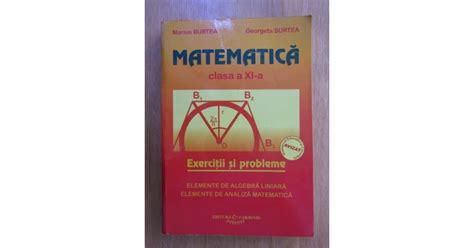 Marius Burtea Matematica Clasa A Xi A Exercitii Si Probleme Okazii Ro