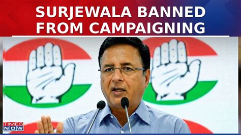 Congress Randeep Surjewala Banned From Campaigning For Hrs Over