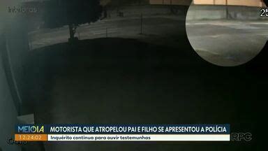 Meio Dia Paran Noroeste Motorista Que Atropelou Pai E Filho No