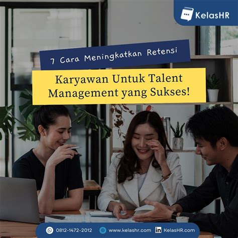 Cara Meningkatkan Retensi Karyawan Untuk Talent Management Yang