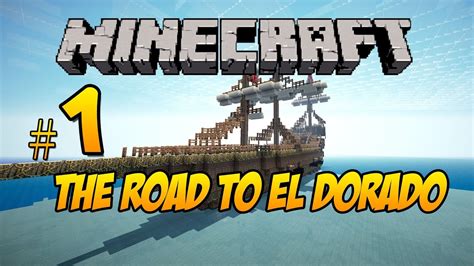 Minecraft The Road To El Dorado Part Youtube