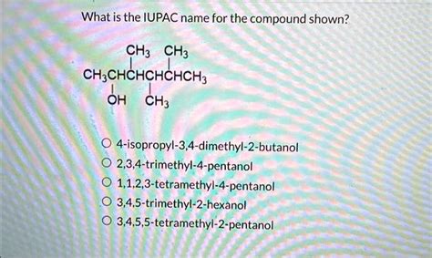 SOLVED What Is The IUPAC Name For The Compound Shown CH3CH3