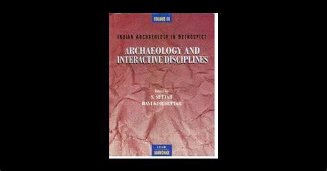 Indian Archaeology In Retrospect Vol Archaeology And Interactive