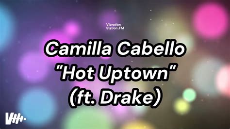 Camilla Cabello Hot Uptown Ft Drake Lyrics YouTube