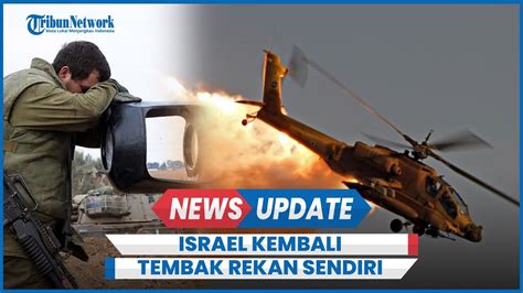 Idf Terkejut Pilot Helikopter Israel Tak Sengaja Tembaki Tentara