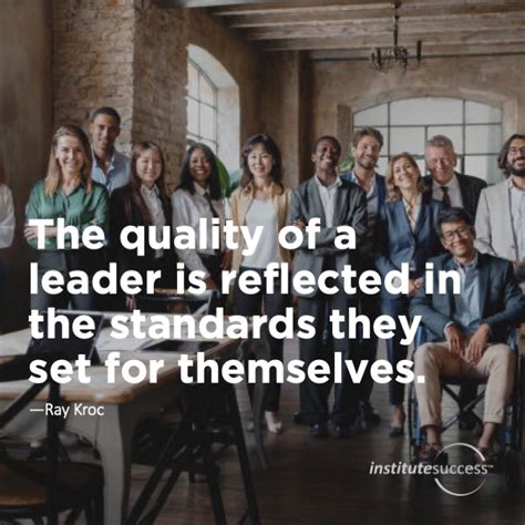 The Quality Of A Leader Is Reflected In The Standards They Set For