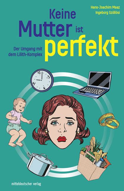 Keine Mutter Ist Perfekt Von Hans Joachim Maaz ISBN 978 3 96311 143 3