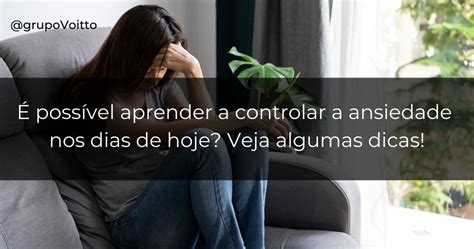 Aprenda Dicas Para Controlar A Ansiedade E Suas Crises