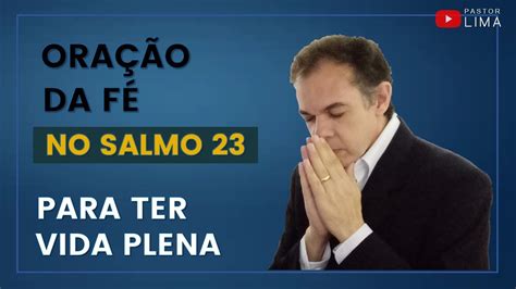 Posso Ter Vida Plena I Ora O Da F No Salmo I Pastor Lima Youtube