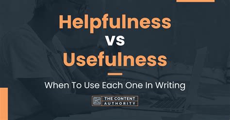 Helpfulness Vs Usefulness When To Use Each One In Writing