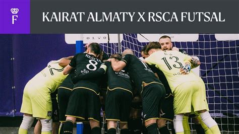 Highlights Kairat Almaty Rsca Futsal Futsal Champions