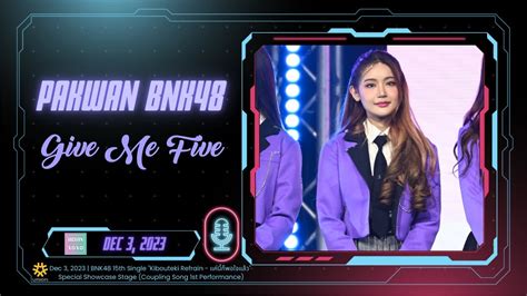 Fancam Pakwan Bnk Give Me Five Youtube