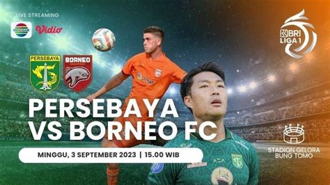 Prediksi Line Up Persebaya Surabaya Vs Borneo Fc Tayang Di Indosiar