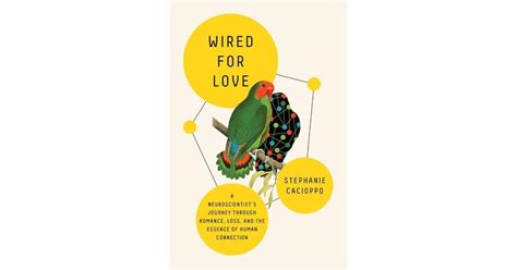 Wired For Love A Neuroscientists Journey Through Romance Loss And